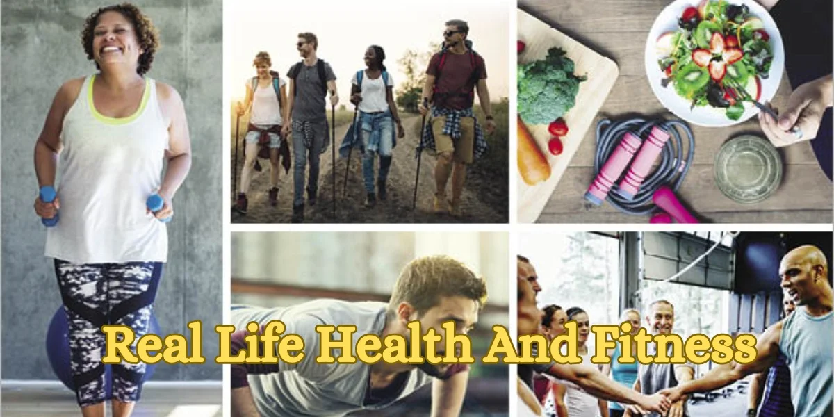 Real Life Health And Fitness
