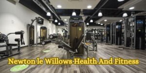 Newton le Willows Health And Fitness