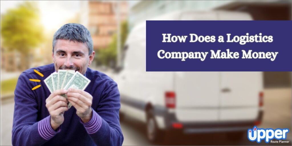 How Does a Logistics Company Make Money