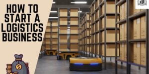 How Do I Start My Own Logistics Company