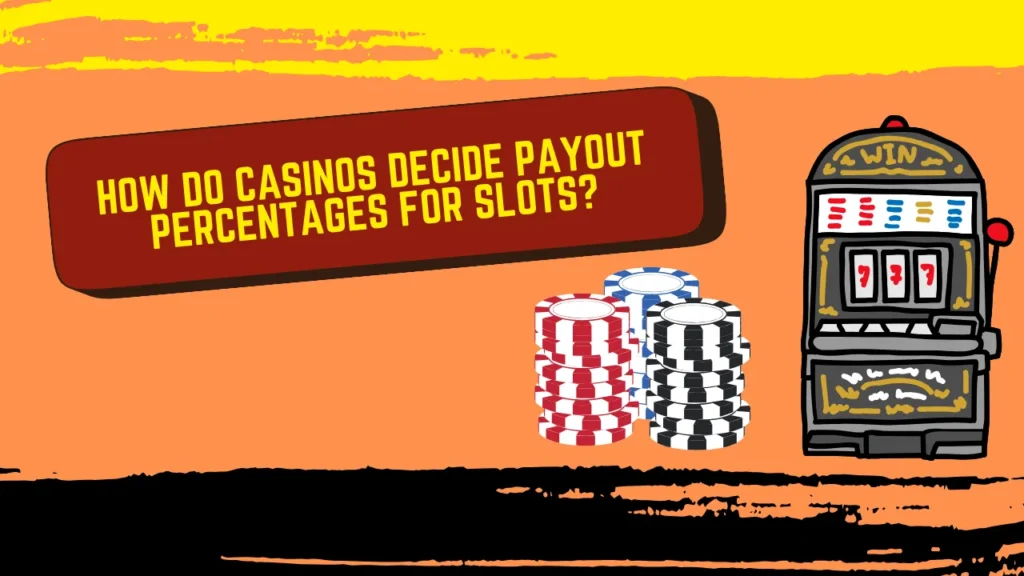 How Do Casinos Decide Payout Percentages for Slots?