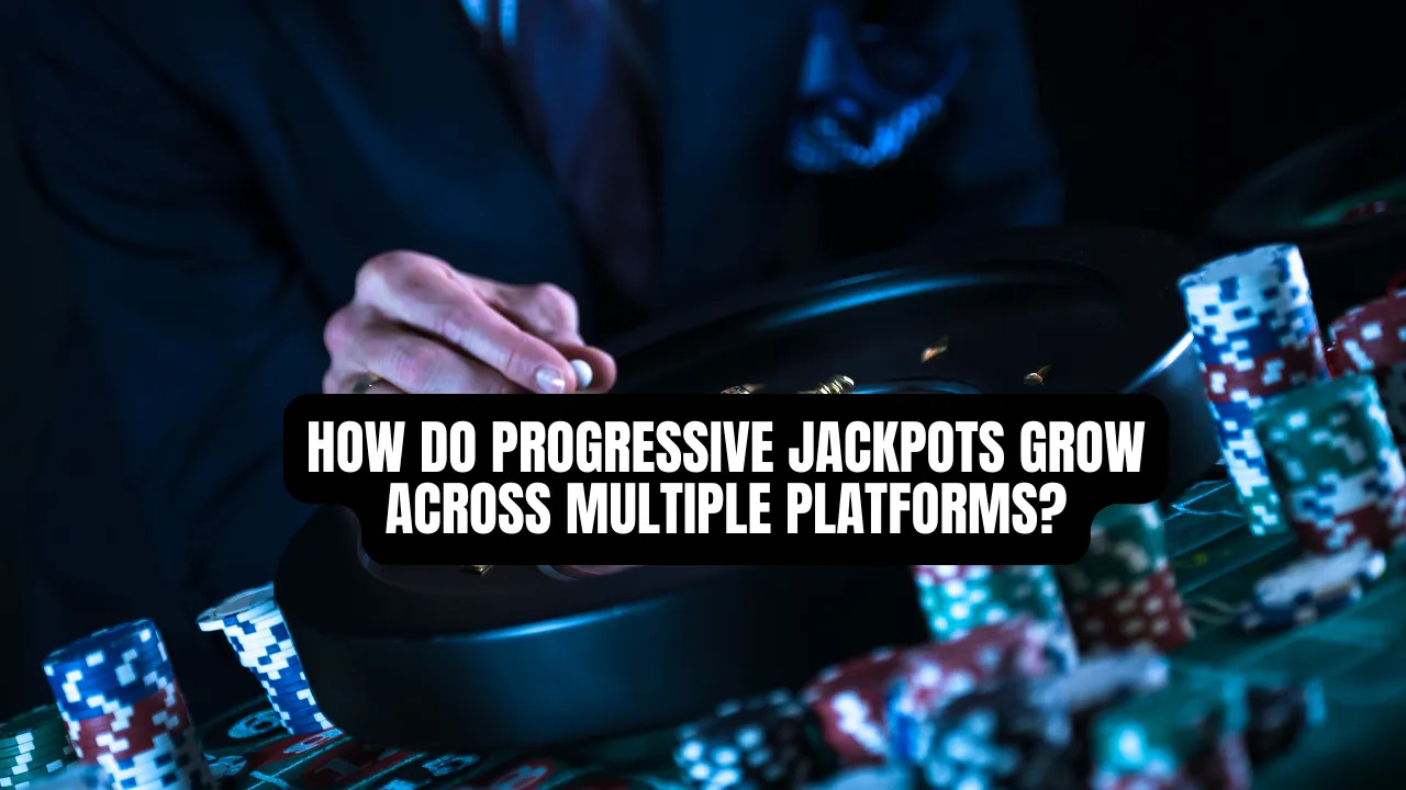 How Do Progressive Jackpots Grow Across Multiple Platforms?
