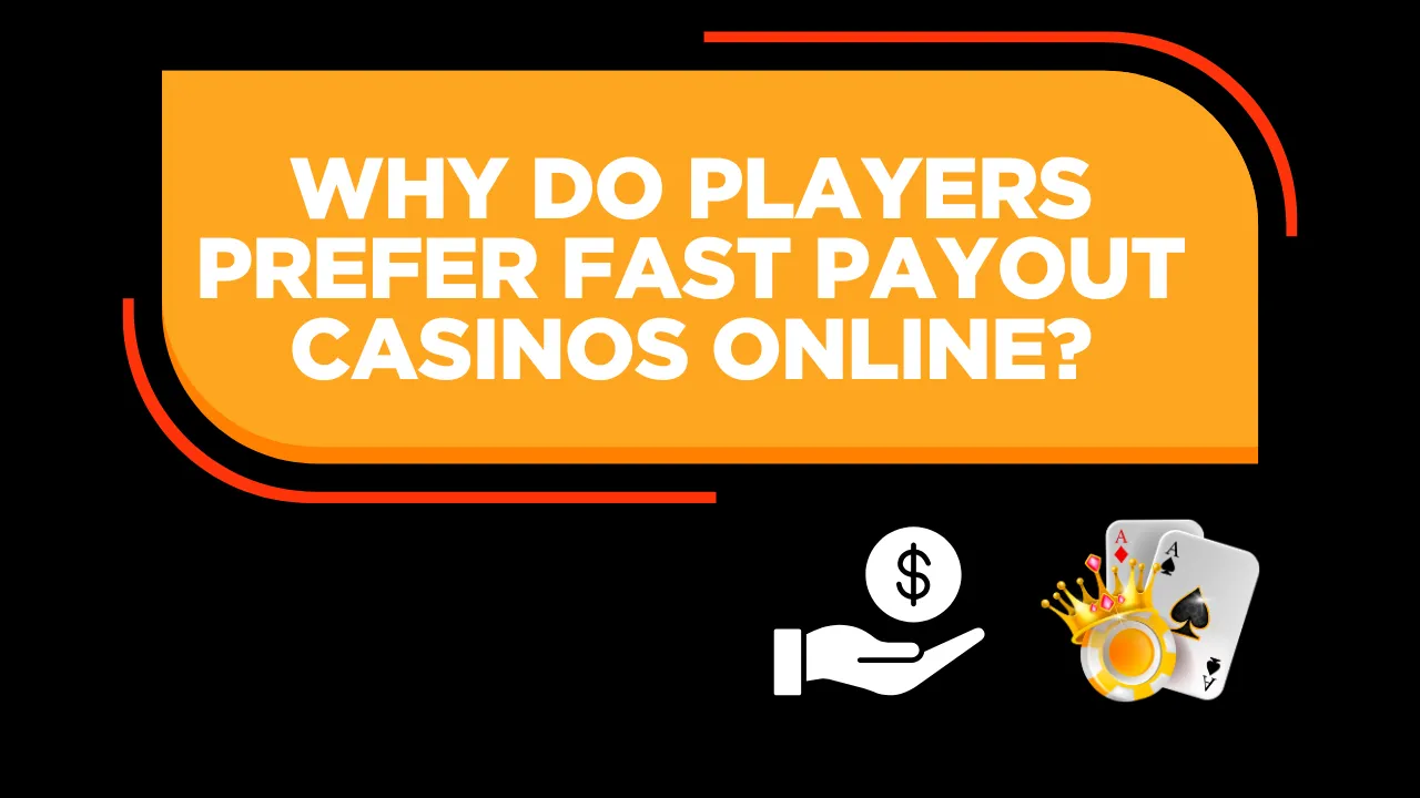 Players Prefer Fast Payout Casinos Online